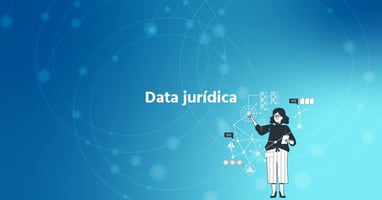Data Jurídica: del archivo muerto al activo estratégico de las organizaciones