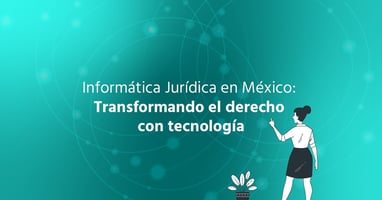 Informática Jurídica en México: Transformando el Derecho con la Tecnología