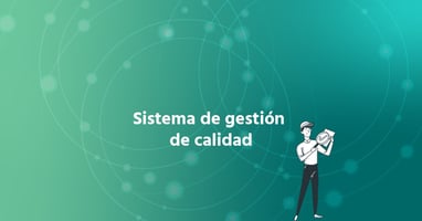 Sistema de Gestión de Calidad: Qué Es, Para Qué Sirve y Por Qué tus Contratos Son Parte Central de Él