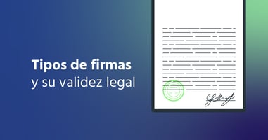 Tipos de Firmas: Y Cuál Es su Validez Legal