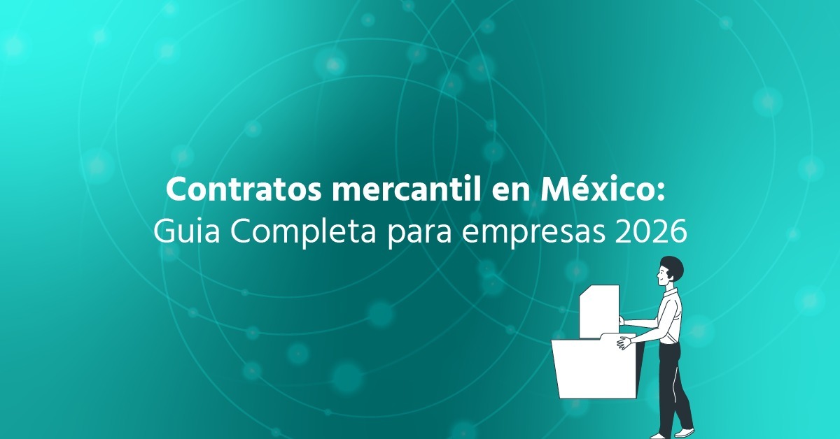 Contrato Mercantil en México: Guía Completa para Empresas 2026
