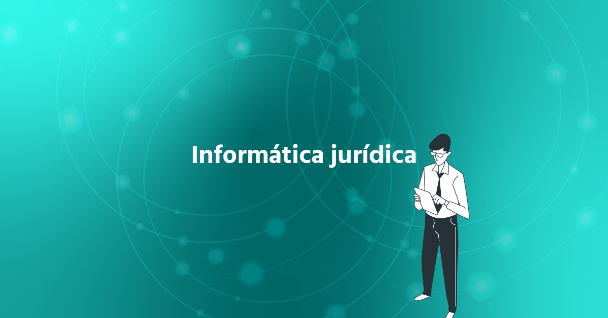Informática Jurídica: del archivo físico al ecosistema digital que transforma el trabajo legal