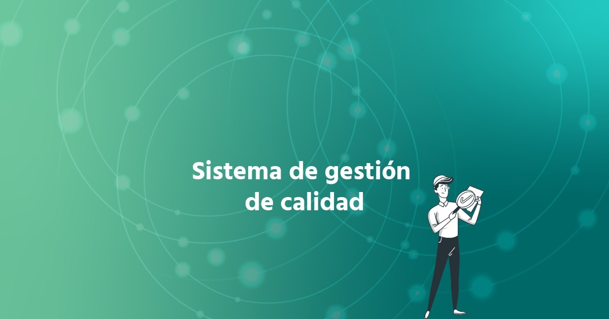 Sistema de Gestión de Calidad: Qué Es, Para Qué Sirve y Por Qué tus Contratos Son Parte Central de Él