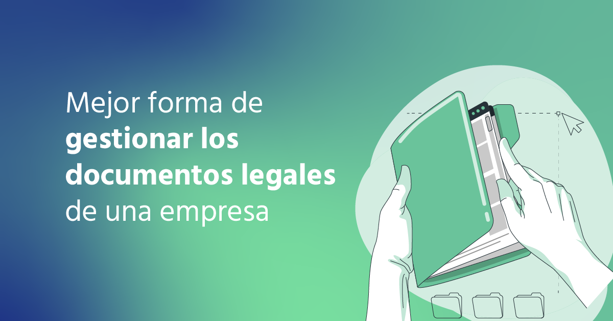 Mejor Forma de Gestionar los Documentos Legales de una Empresa