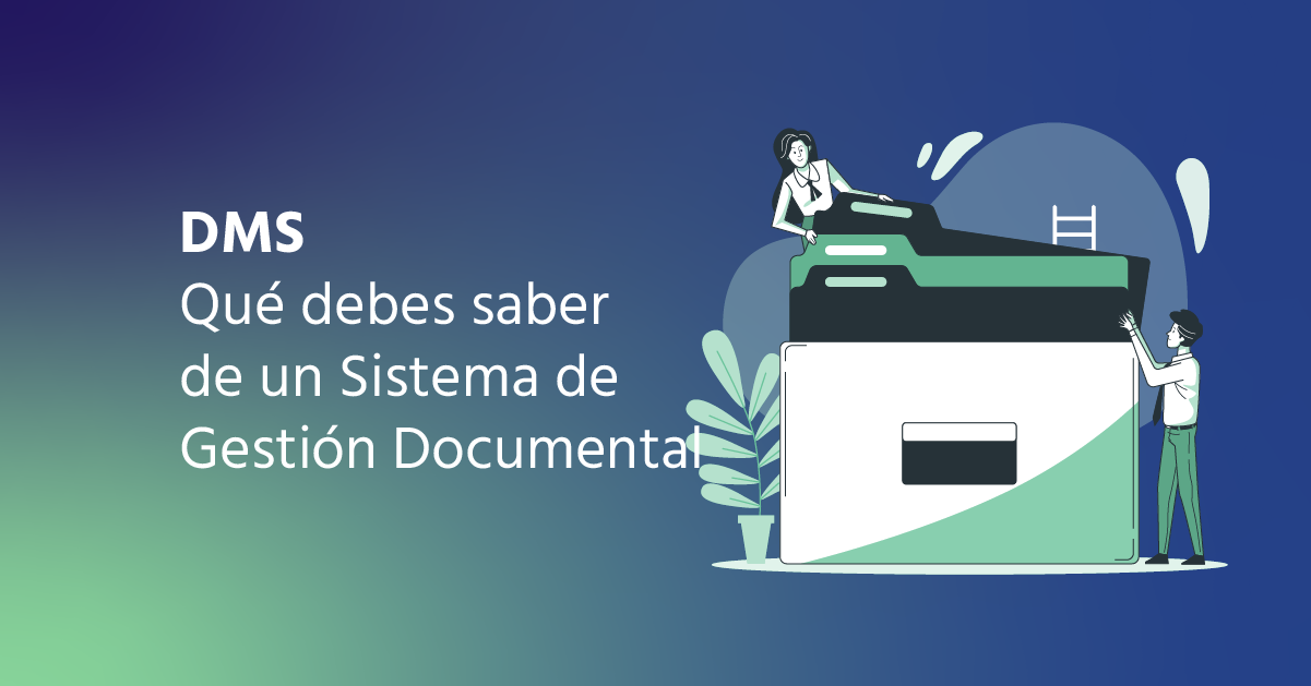 DMS: Qué Debes Saber de un Sistema de Gestión Documental